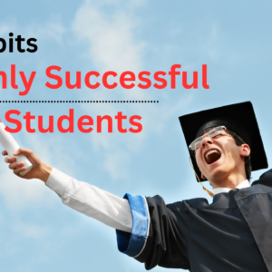 7 Habits of Highly Successful Students