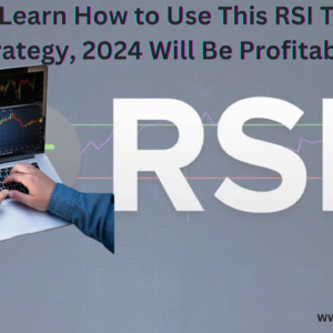 If You Learn How to Use This RSI Trading Strategy, 2024 Will Be Profitable
